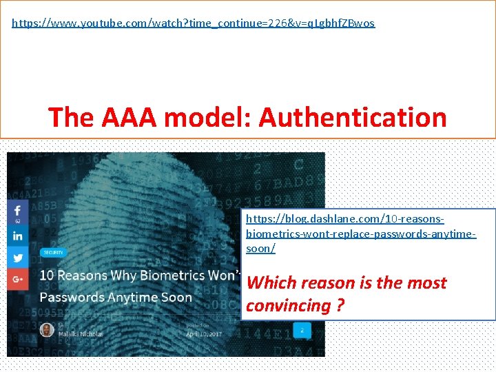 https: //www. youtube. com/watch? time_continue=226&v=q. Lgbhf. ZBwos The AAA model: Authentication https: //blog. dashlane.