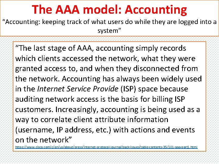 The AAA model: Accounting “Accounting: keeping track of what users do while they are