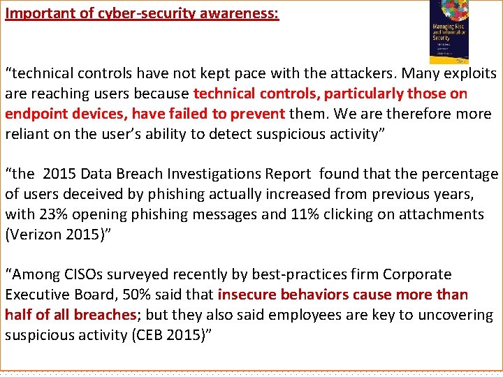 Important of cyber-security awareness: “technical controls have not kept pace with the attackers. Many