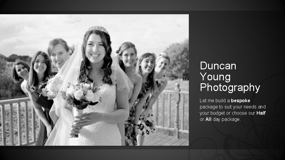 Duncan Young Photography Let me build a bespoke package to suit your needs and