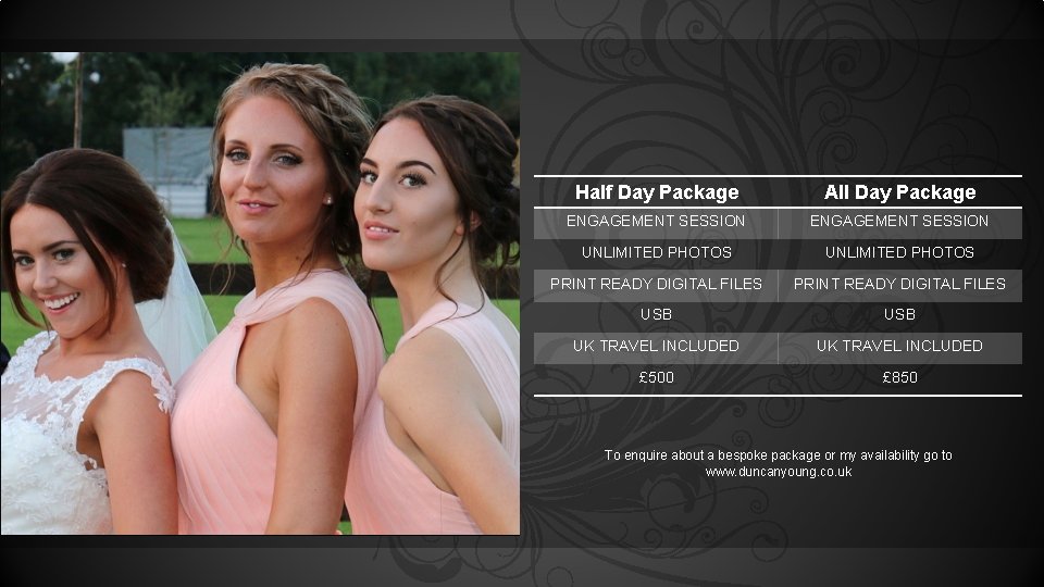 Half Day Package All Day Package ENGAGEMENT SESSION UNLIMITED PHOTOS PRINT READY DIGITAL FILES
