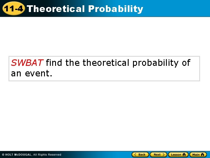 11 -4 Theoretical Probability SWBAT find theoretical probability of an event. 