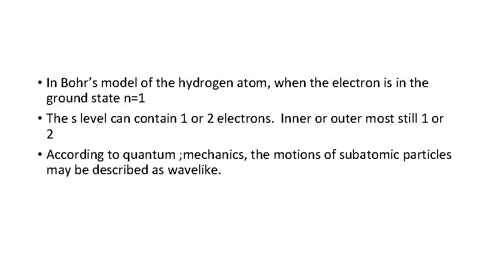  • In Bohr’s model of the hydrogen atom, when the electron is in