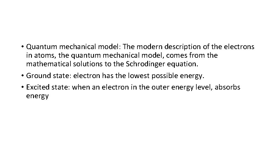  • Quantum mechanical model: The modern description of the electrons in atoms, the