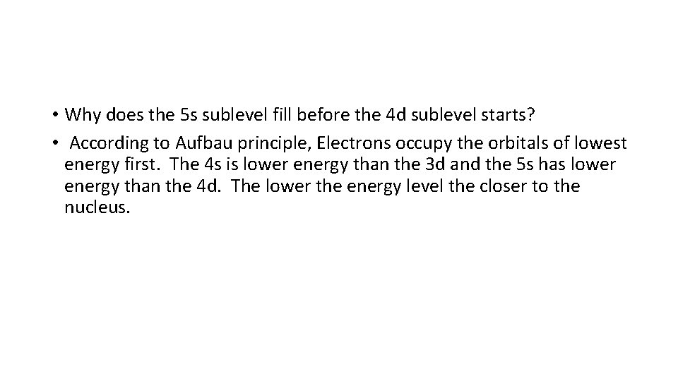  • Why does the 5 s sublevel fill before the 4 d sublevel