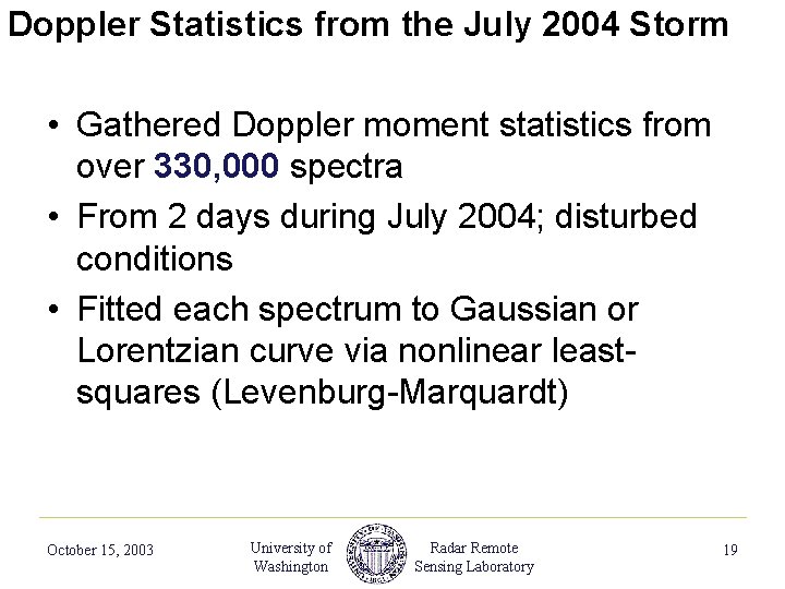 Doppler Statistics from the July 2004 Storm • Gathered Doppler moment statistics from over
