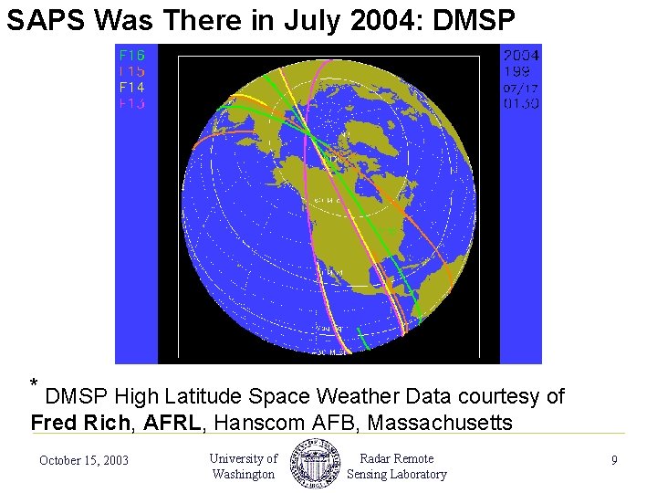 SAPS Was There in July 2004: DMSP * DMSP High Latitude Space Weather Data