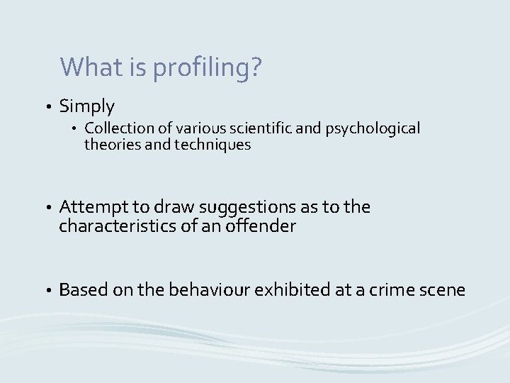 What is profiling? • Simply • Collection of various scientific and psychological theories and
