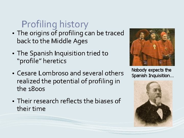 Profiling history • The origins of profiling can be traced back to the Middle
