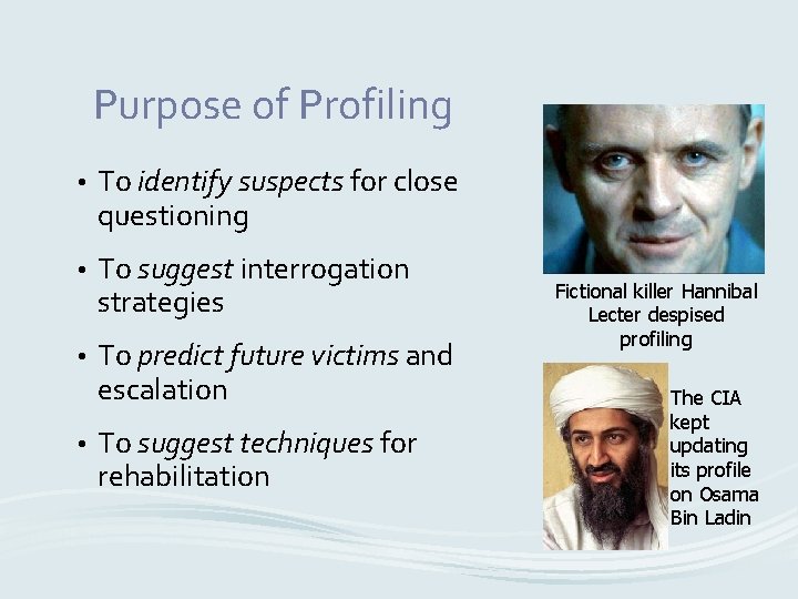 Purpose of Profiling • To identify suspects for close questioning • To suggest interrogation
