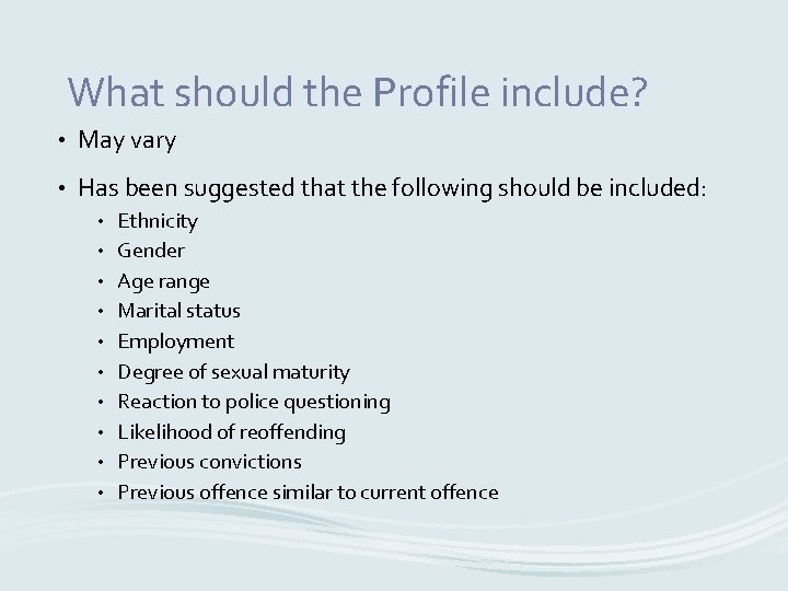 What should the Profile include? • May vary • Has been suggested that the