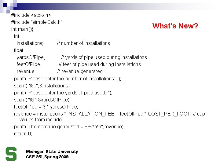 #include <stdio. h> #include "simple. Calc. h” What’s New? int main(){ int installations; //