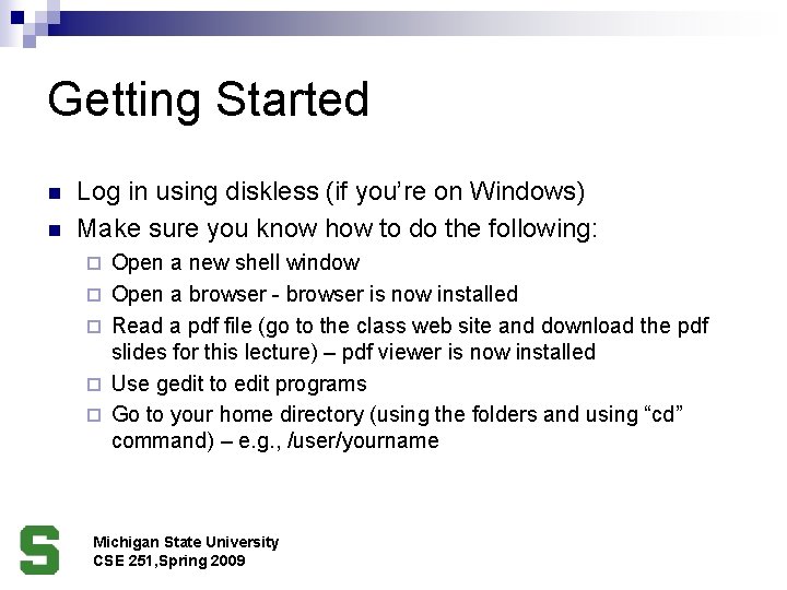 Getting Started n n Log in using diskless (if you’re on Windows) Make sure