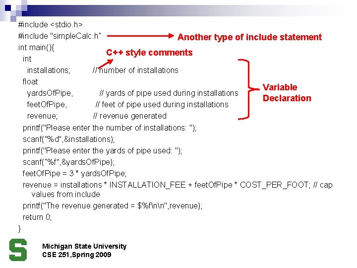 #include <stdio. h> #include "simple. Calc. h” Another type of include statement int main(){