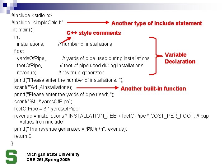 #include <stdio. h> #include "simple. Calc. h” Another type of include statement int main(){