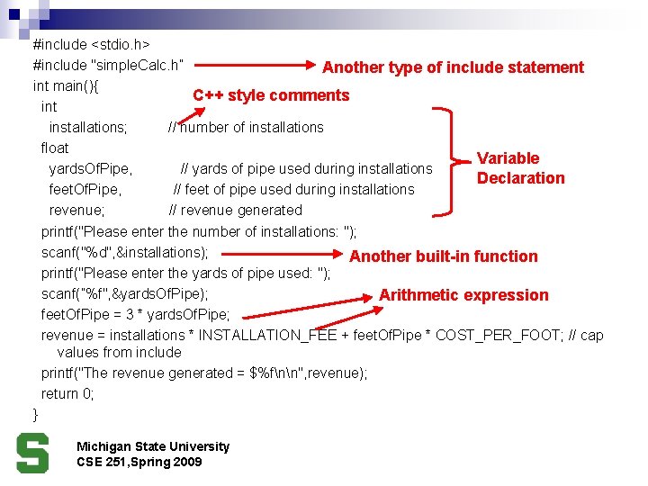 #include <stdio. h> #include "simple. Calc. h” Another type of include statement int main(){