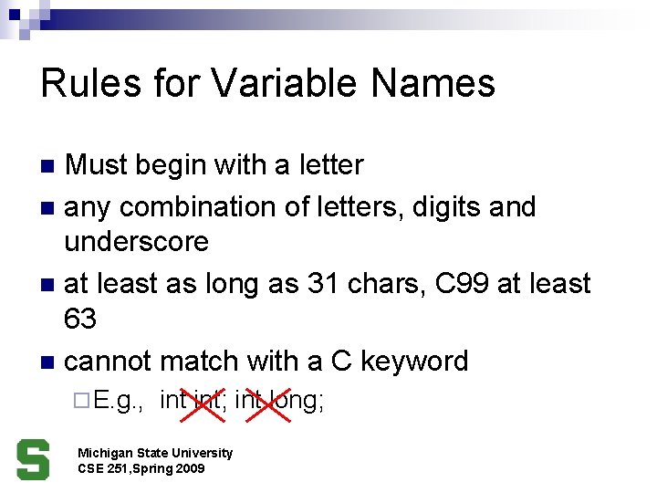 Rules for Variable Names Must begin with a letter n any combination of letters,