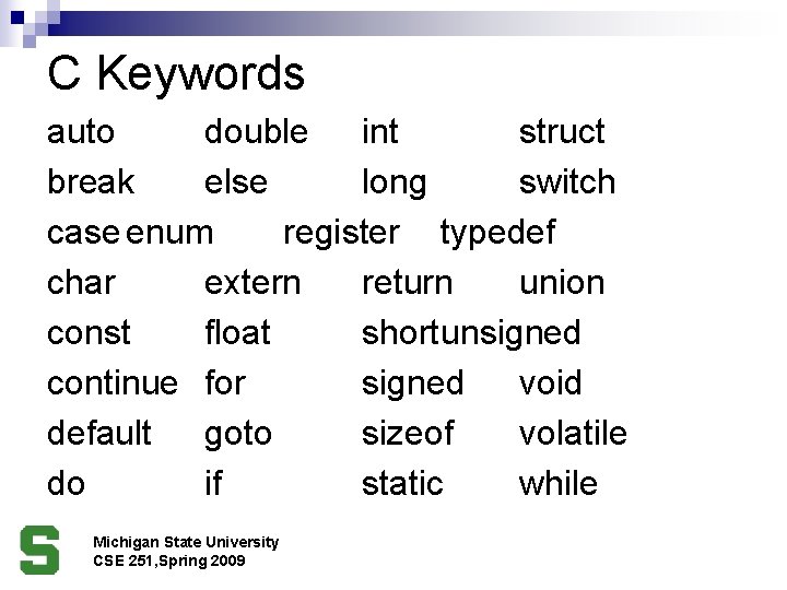 C Keywords auto double int struct break else long switch case enum register typedef