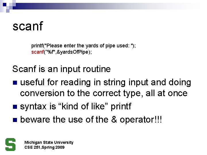 scanf printf("Please enter the yards of pipe used: "); scanf(”%f", &yards. Of. Pipe); Scanf