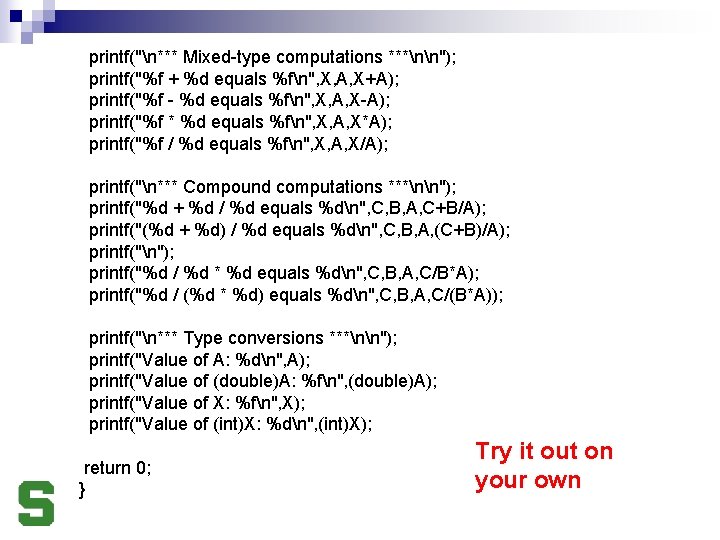 printf("n*** Mixed-type computations ***nn"); printf("%f + %d equals %fn", X, A, X+A); printf("%f -