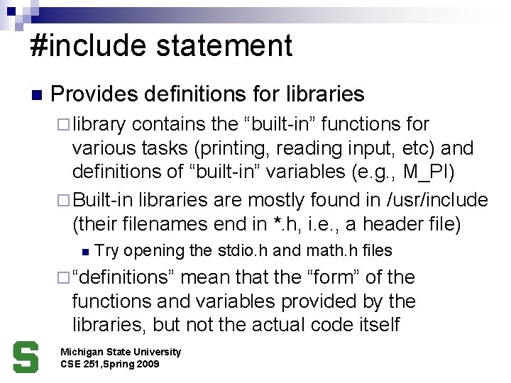 #include statement n Provides definitions for libraries ¨ library contains the “built-in” functions for