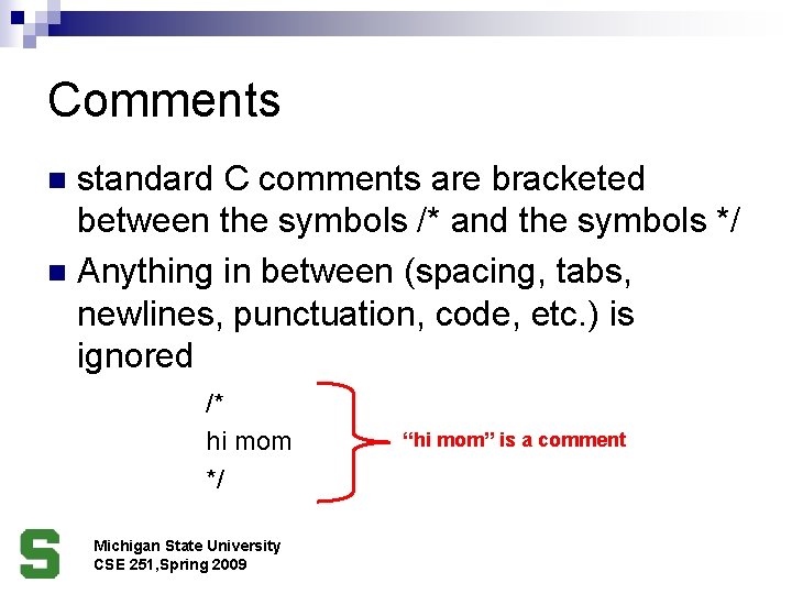 Comments standard C comments are bracketed between the symbols /* and the symbols */