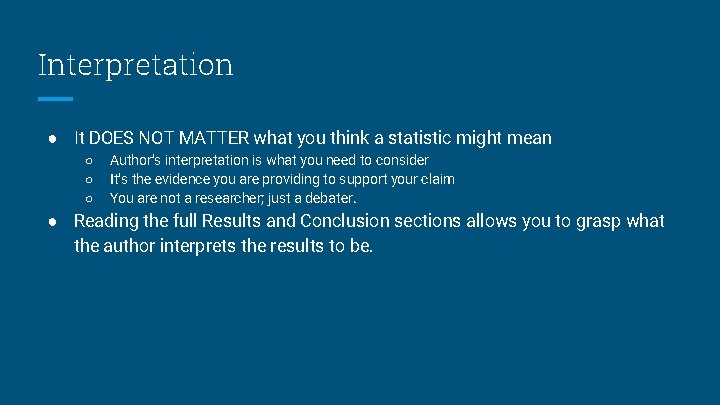 Interpretation ● It DOES NOT MATTER what you think a statistic might mean ○
