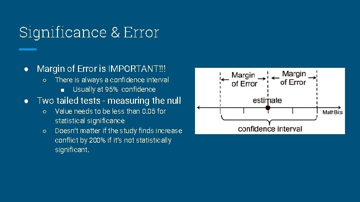 Significance & Error ● Margin of Error is IMPORTANT!!! ○ There is always a