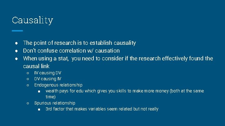 Causality ● The point of research is to establish causality ● Don’t confuse correlation