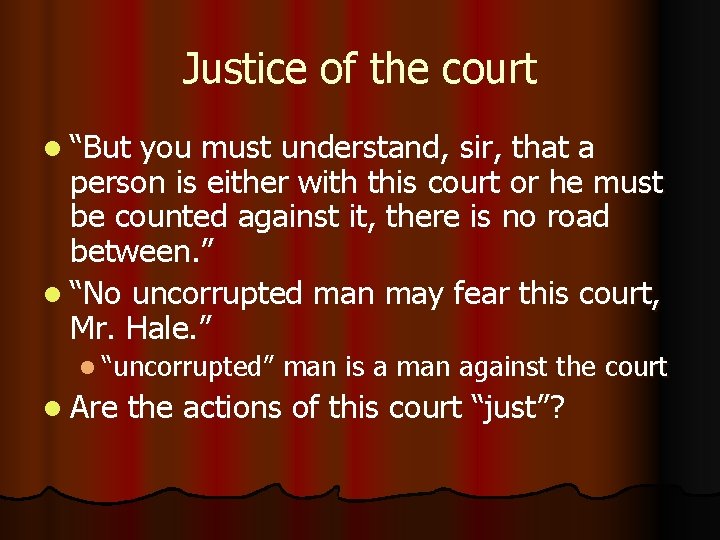 Justice of the court l “But you must understand, sir, that a person is