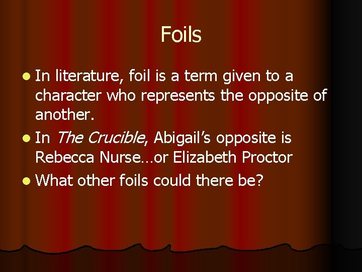 Foils l In literature, foil is a term given to a character who represents