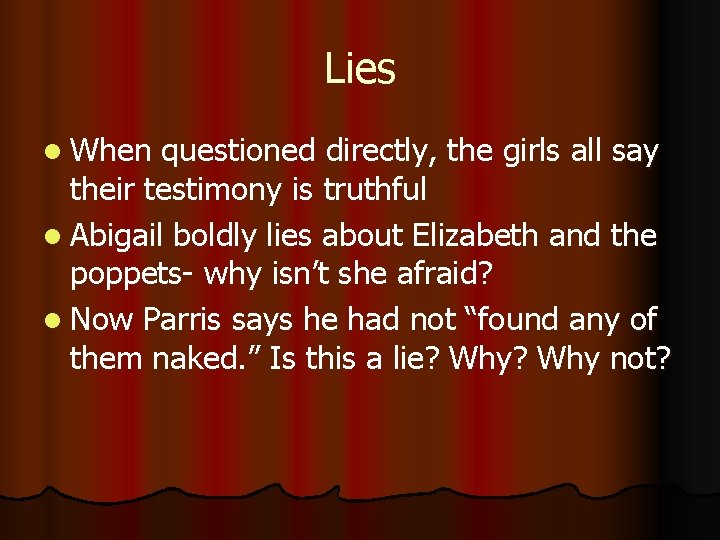 Lies l When questioned directly, the girls all say their testimony is truthful l