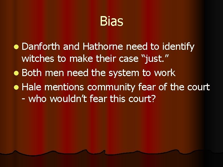 Bias l Danforth and Hathorne need to identify witches to make their case “just.