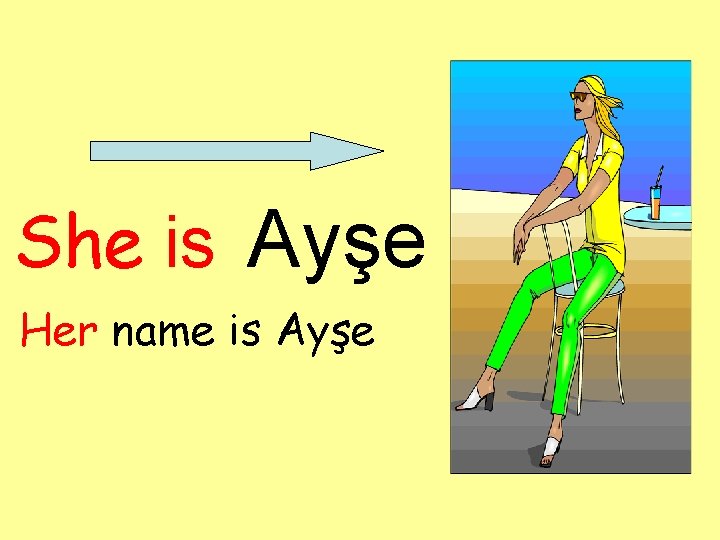 She is Ayşe Her name is Ayşe 