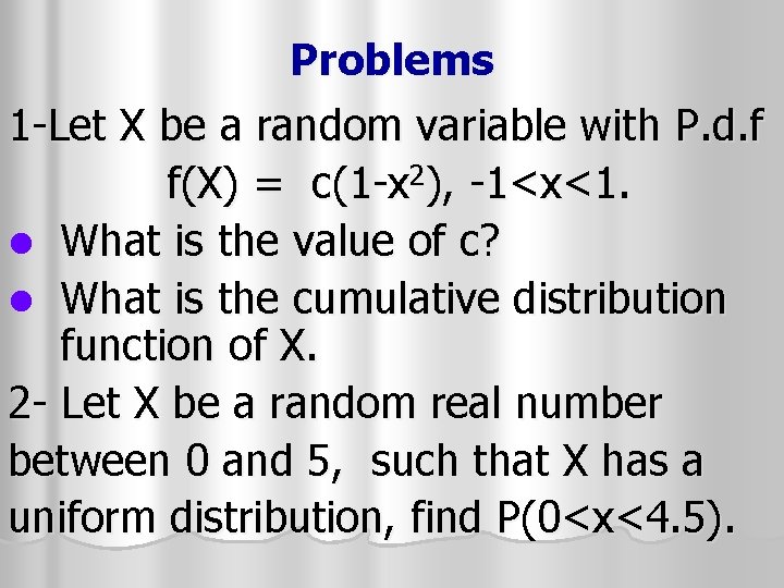 Problems 1 -Let X be a random variable with P. d. f f(X) = Problems 1 -Let X be a random variable with P. d. f f(X) =