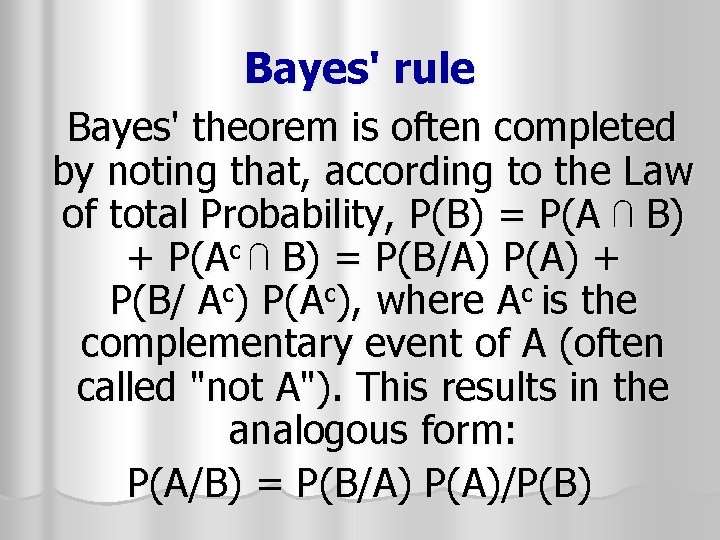 Bayes' rule Bayes' theorem is often completed by noting that, according to the Law Bayes' rule Bayes' theorem is often completed by noting that, according to the Law