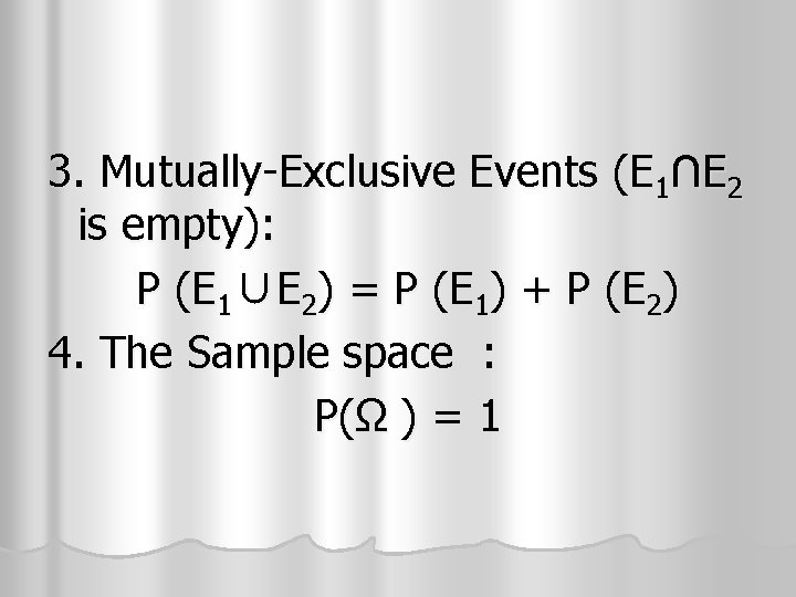 3. Mutually-Exclusive Events (E 1∩E 2 is empty): P (E 1∪E 2) = P 3. Mutually-Exclusive Events (E 1∩E 2 is empty): P (E 1∪E 2) = P