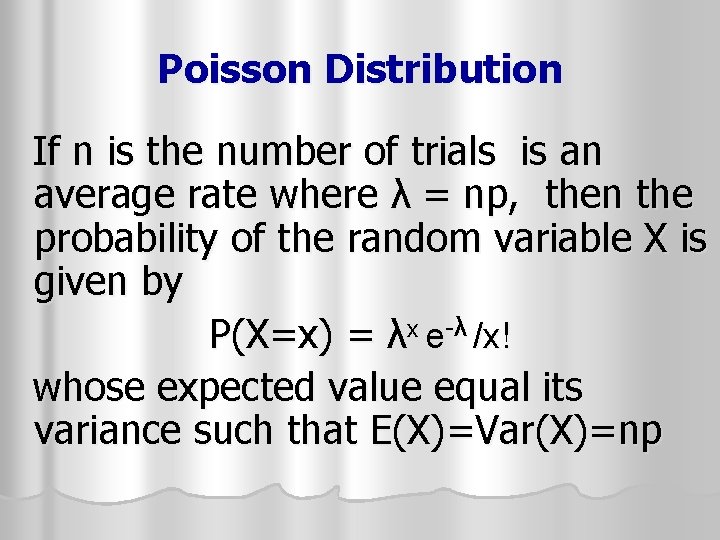 Poisson Distribution If n is the number of trials is an average rate where Poisson Distribution If n is the number of trials is an average rate where