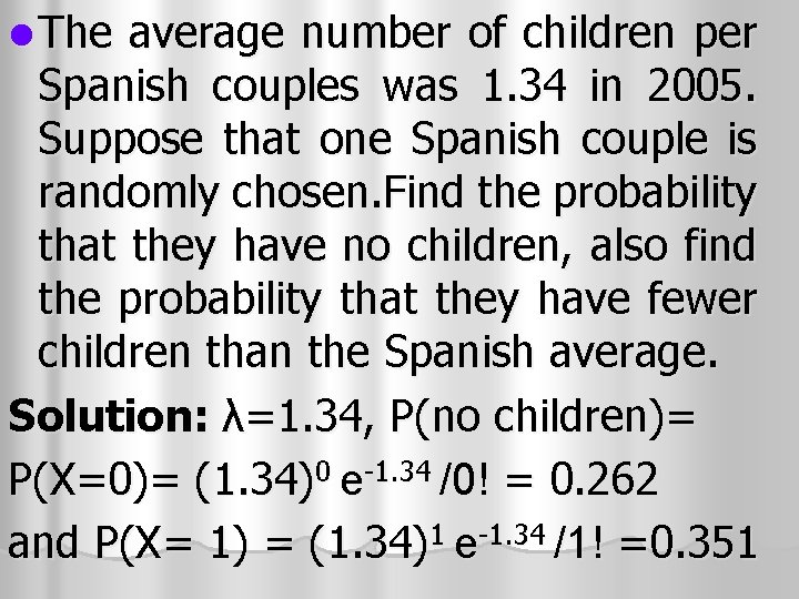 l The average number of children per Spanish couples was 1. 34 in 2005. l The average number of children per Spanish couples was 1. 34 in 2005.