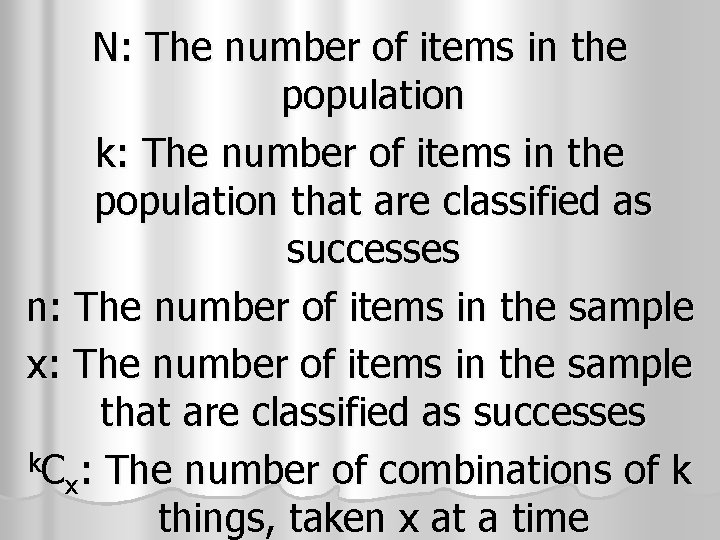 N: The number of items in the population k: The number of items in N: The number of items in the population k: The number of items in