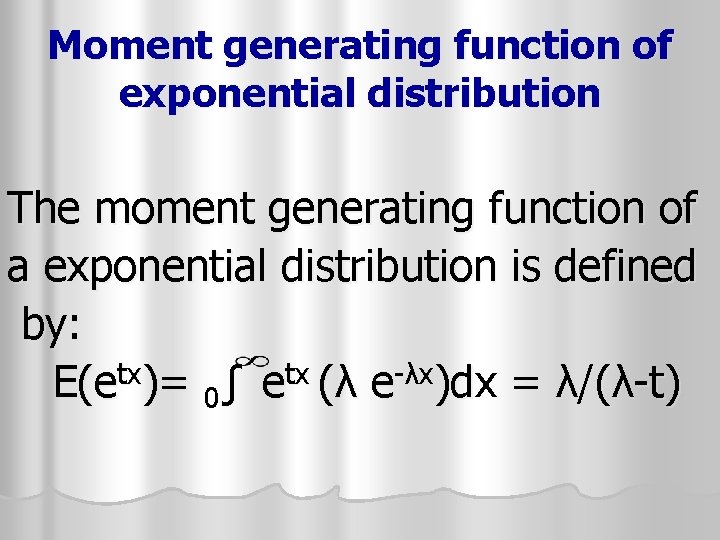 Moment generating function of exponential distribution The moment generating function of a exponential distribution Moment generating function of exponential distribution The moment generating function of a exponential distribution