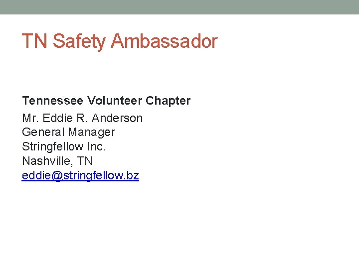 TN Safety Ambassador Tennessee Volunteer Chapter Mr. Eddie R. Anderson General Manager Stringfellow Inc.