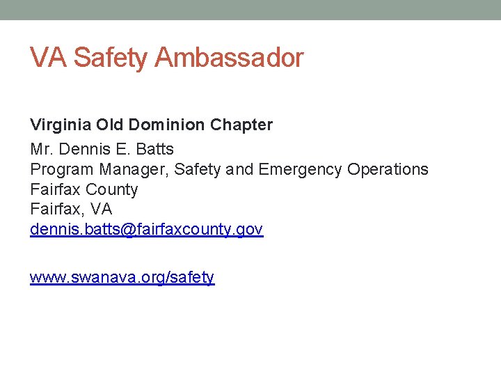 VA Safety Ambassador Virginia Old Dominion Chapter Mr. Dennis E. Batts Program Manager, Safety