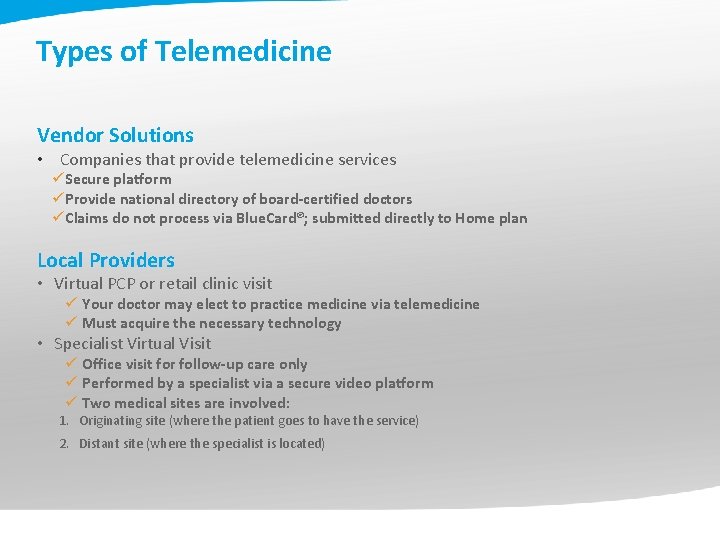 Types of Telemedicine Vendor Solutions • Companies that provide telemedicine services üSecure platform üProvide