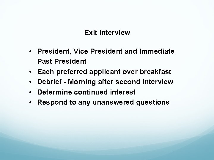 Exit Interview • President, Vice President and Immediate Past President • Each preferred applicant