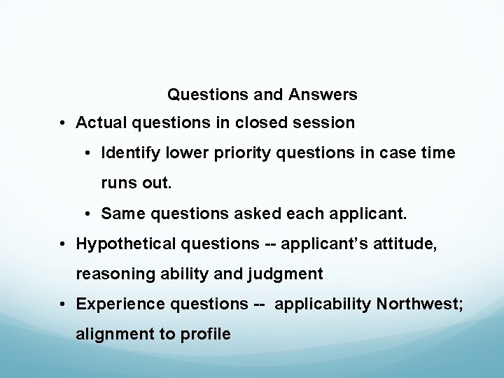 Questions and Answers • Actual questions in closed session • Identify lower priority questions