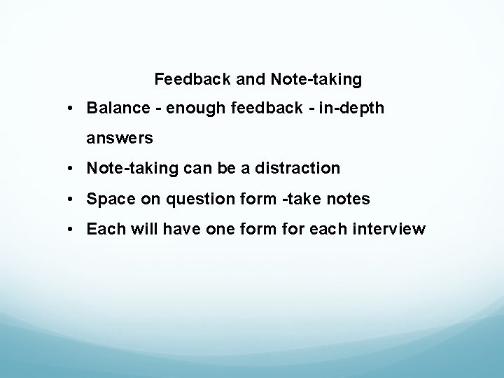 Feedback and Note-taking • Balance - enough feedback - in-depth answers • Note-taking can