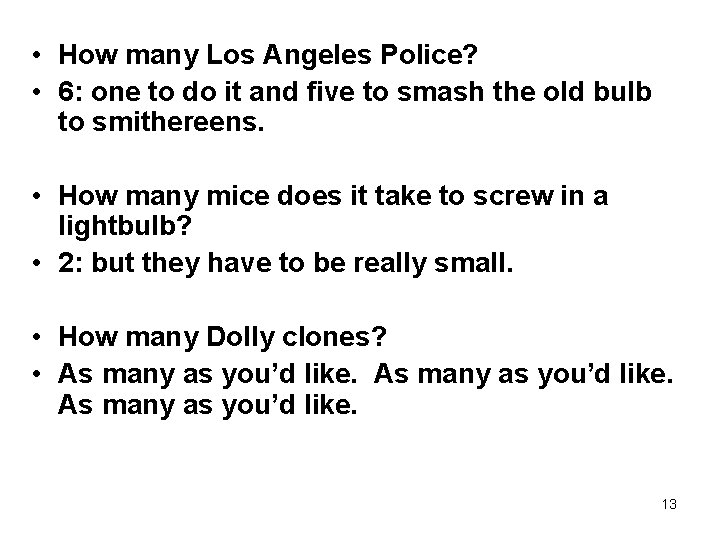  • How many Los Angeles Police? • 6: one to do it and