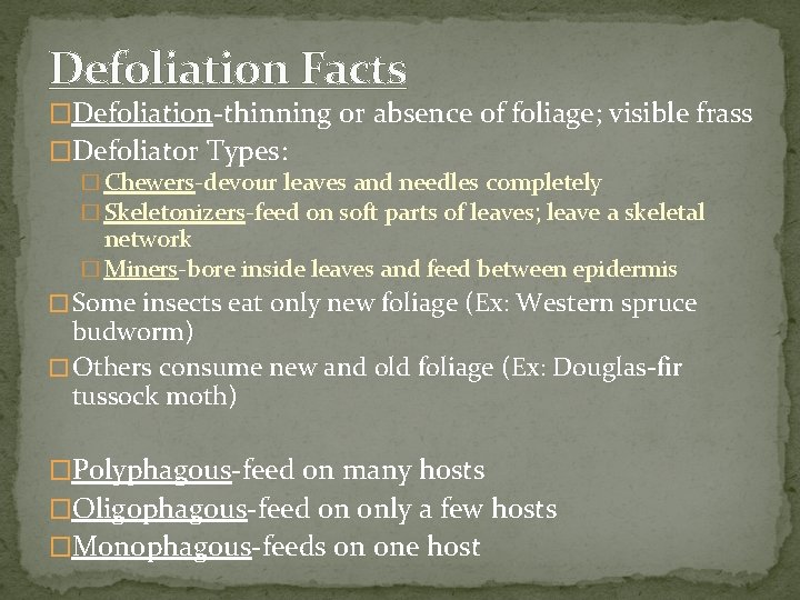 Defoliation Facts �Defoliation-thinning or absence of foliage; visible frass �Defoliator Types: � Chewers-devour leaves