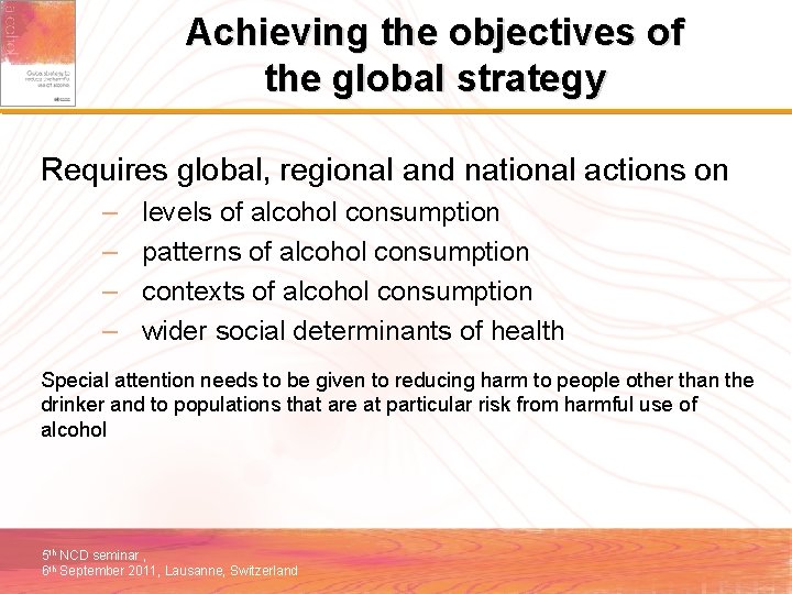 Achieving the objectives of the global strategy Requires global, regional and national actions on